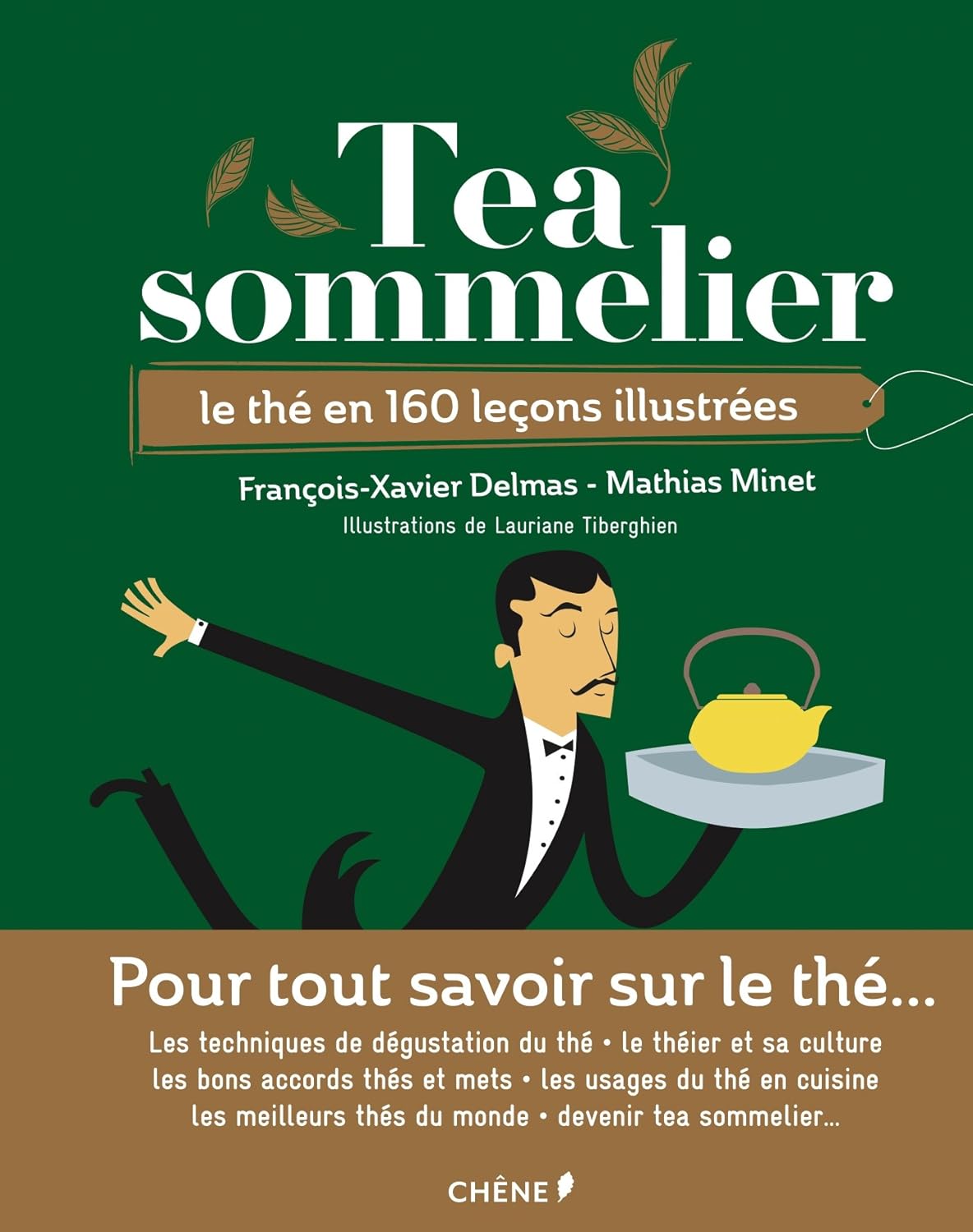 Tea sommelier, Le thé en 160 leçons illustrées, François-Xavier Delmas Tea sommelier, Le thé en 160 leçons illustrées, François-Xavier Delmas